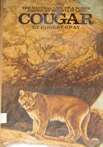 Cougar; The Natural Life Of A North American Mountain Lion.