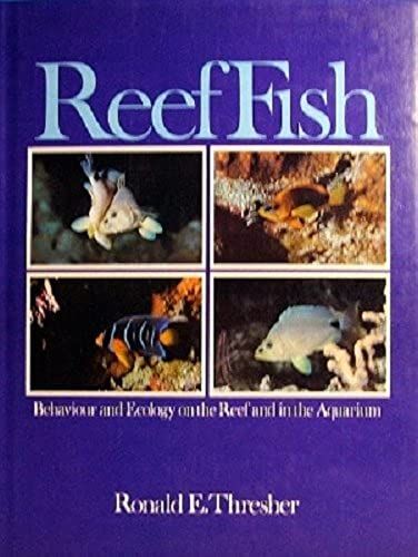 Reef Fish - Behaviour And Ecology On The Reef And In The Aquarium