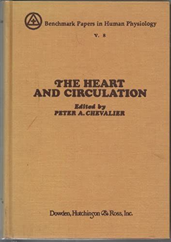 The Heart And Circulation (Benchmark Papers In Human Physiology ; V. 8)