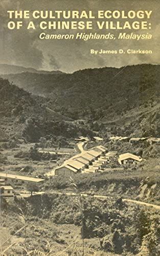 Cultural Ecology Of A Chinese Village: Cameron Highlands, Malaysia