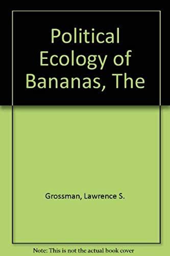 The Political Ecology Of Bananas