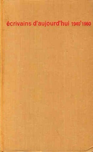 Ecrivains D'aujourd'hui 1940-1960.  Dictionnaire Anthologique Et Critique, Établi Sous La Direction De Bernard Pingaud