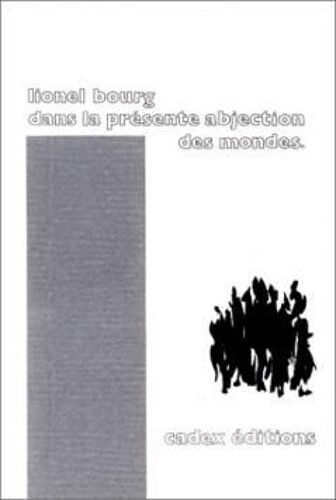 Dans La Présente Abjection Des Mondes