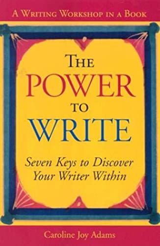 The Power To Write: A Writing Workshop In A Book