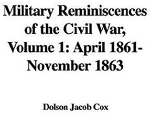 Military Reminiscences Of The Civil War: April 1861-November 1863