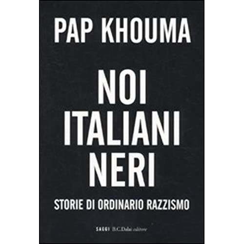 Noi Italiani Neri. Storia Di Ordinario Razzismo