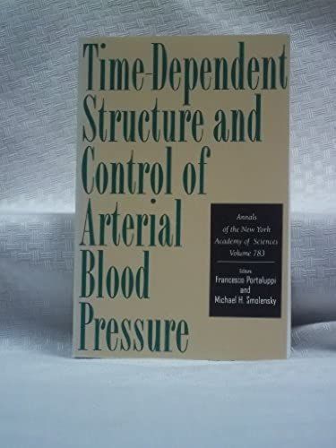 Time-Dependent Structure And Control Of Arterial Blood Pressure (Annals Of The New York Academy Of Sciences)