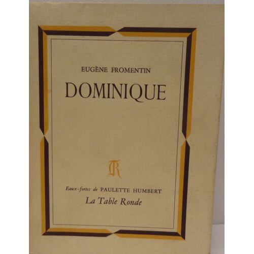 Dominique D'eugène Fromentin Orné De Huit Eaux-Fortes De Paulette Humbert (Collection La Vendange) Ed. Numérotée
