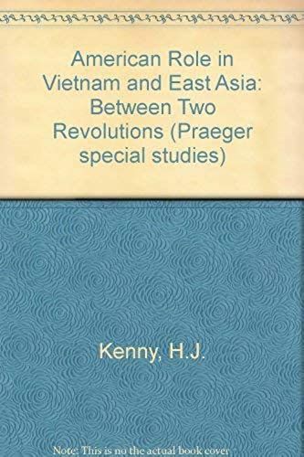 The American Role In Vietnam And East Asia: Between Two Revolutions
