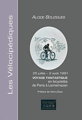 Voyage Fantastique En Bicyclette De Paris A Lannemezan (Hautes-Pyrenees)