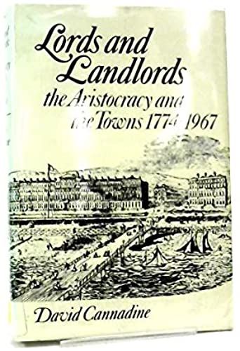Lords And Landlords: The Aristocracy And The Towns, 1774-1967