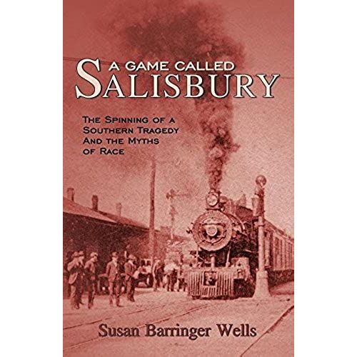 A Game Called Salisbury: The Spinning Of A Southern Tragedy And The Myths Of Race