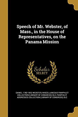 Speech Of Mr. Webster, Of Mass., In The House Of Representatives, On The Panama Mission
