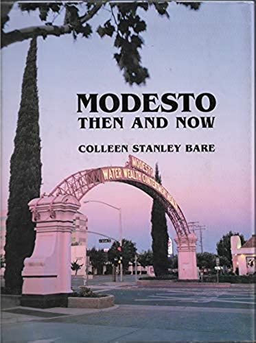 Modesto Then And Now