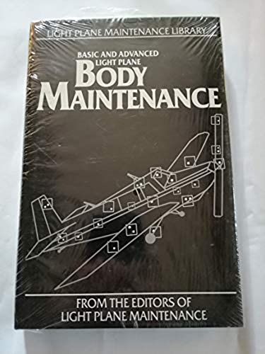 Basic And Advanced Light Plane Body Maintenance: (Light Plane Maintenance Library, Vol. 2)