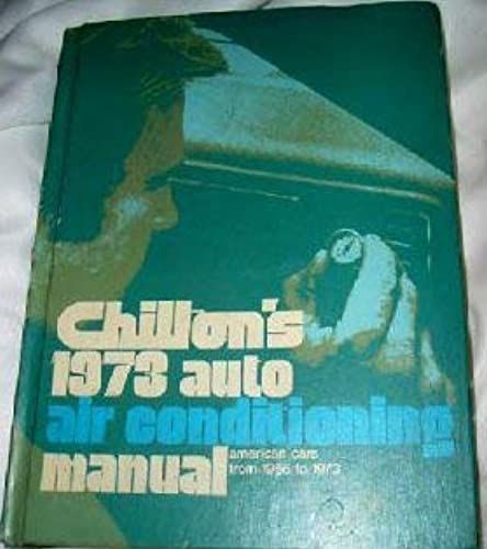 Chilton's 1973 Auto Air Conditioning Manual: American Cars From 1966 To 1973