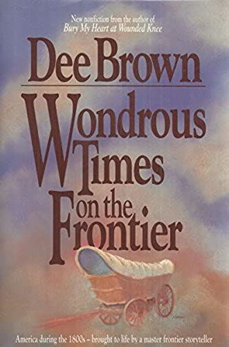 Wondrous Times On The Frontier