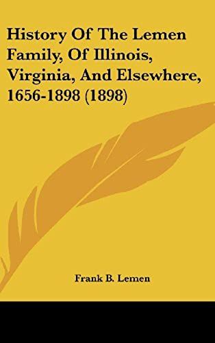 History Of The Lemen Family, Of Illinois, Virginia, And Elsewhere, 1656-1898 (1898)