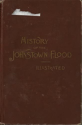 History Of The Johnstown Flood