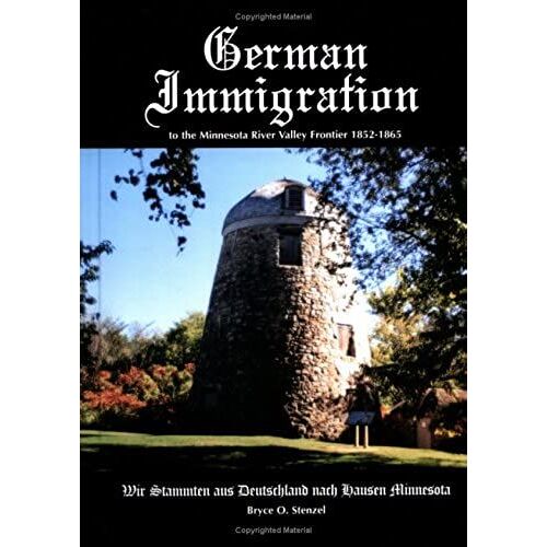 German Immigration To The Minnesota River Valley Frontier, 1852- 1865 : Wir Stammten Aus Deutschland Nach Hausen Minnesota