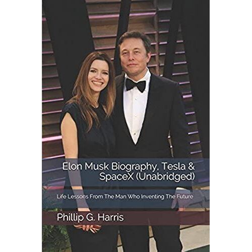 Elon Musk Biography, Tesla & Spacex (Unabridged): Life Lessons From The Man Who Inventing The Future