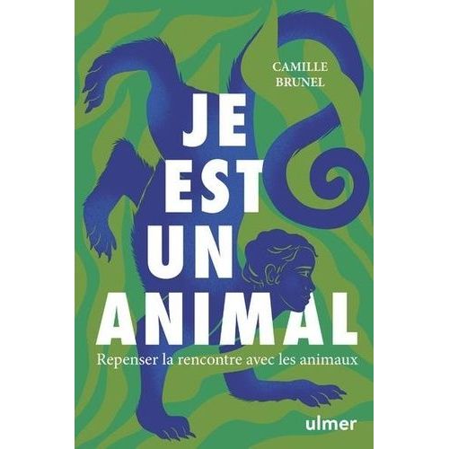 Je Est Un Animal - Repenser La Rencontre Avec Les Animaux