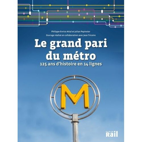 La Grand Pari Du Métro - 125 Ans D'histoire En 14 Lignes
