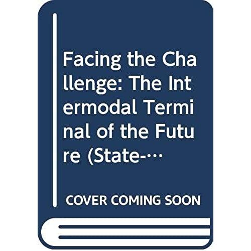 Facing The Challenge: The Intermodal Terminal Of The Future (State-Of-The-Art Report, 4)