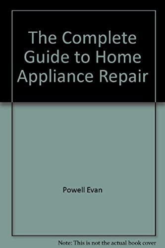 The Complete Guide To Home Appliance Repair