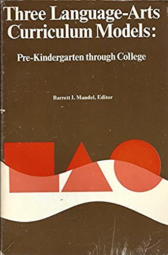 Three Language-Arts Curriculum Models: Pre-Kindergarten Through College