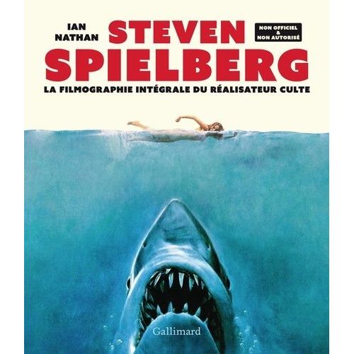 Steven Spielberg - La Filmographie Intégrale Du Réalisateur Culte
