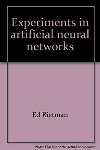 Experiments In Artificial Neural Networks (Advanced Technology Series)