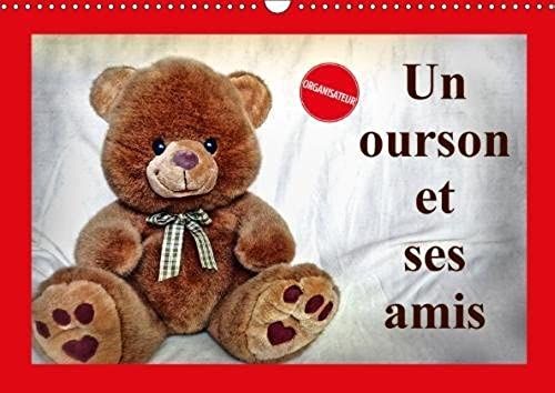 Un Ourson Et Ses Amis 2018: Un Merveilleux Cadeau Pour Les Petits Et Les Grands Qui Aiment Les Oursons. (Calvendo Hobby) (French Edition)