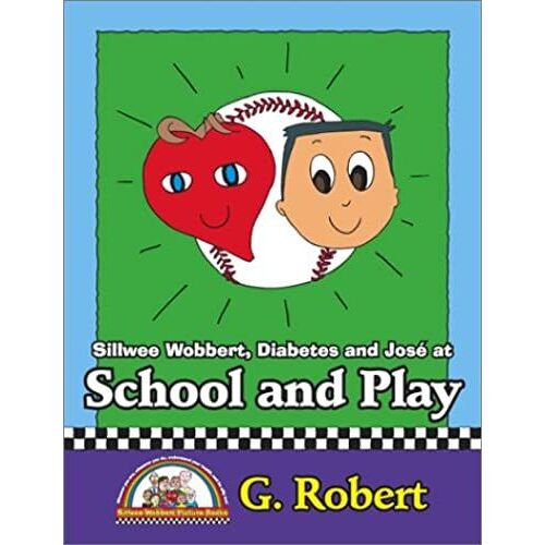 Sillwee Wobbert: Diabetes And Jose At School And Play