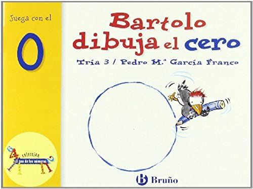 Bartolo Dibuja El Cero: Juega Con El 0 (Zoo; Zoo De Los Numeros) (Spanish Edition)