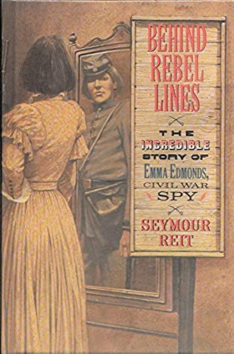 Behind Rebel Lines (The Incredible Story Of Emma Edmonds, Civil War Spy)