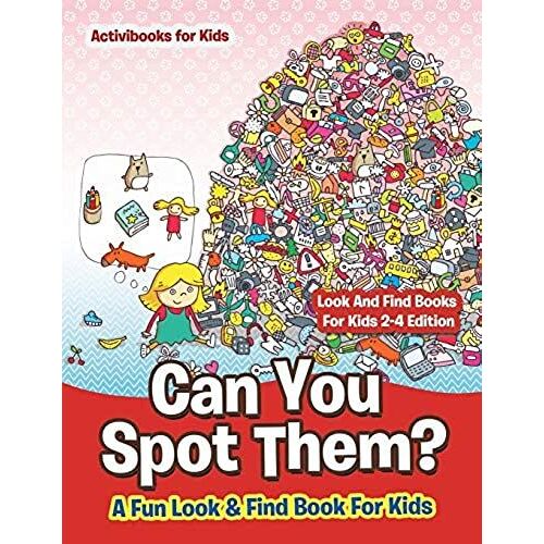 Can You Spot Them! A Fun Look & Find Book For Kids - Look And Find Books For Kids 2-4 Edition