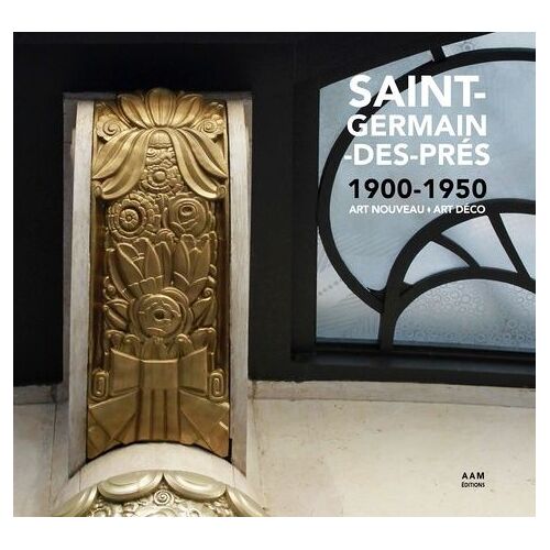 Saint-Germain-Des-Prés 1900-1950 - Art Nouveau - Art Déco