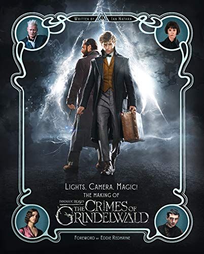 Lights, Camera, Magic! - The Making Of Fantastic Beasts: The Crimes Of Grindelwald