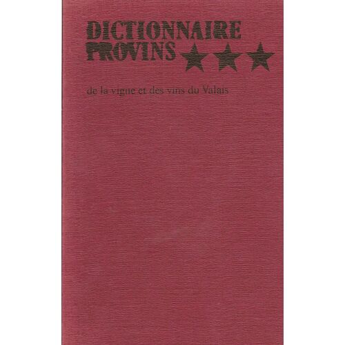 Dictionnaire Provins De La Vigne Et Des Vins Du Valais