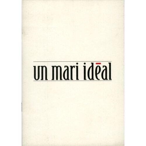 Un Mari Idéal, Dossier De Presse, Oliver Parker, Avec Minnie Driver, Rupert Everett, Jeremy Northam