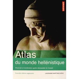 Atlas Du Monde Hellénistique (336-31 Av J-C) - Pouvoir Et Territoires Après Alexandre Le Grand