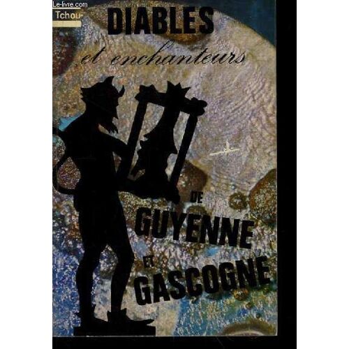 Diables Et Enchanteurs De Guyenne Et Gascogne