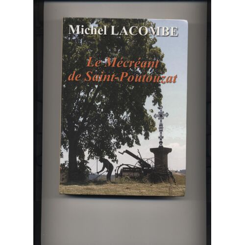 Le Mécréant De Saint-Poutouzat - Roman