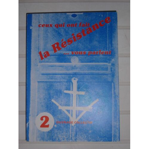 Ceux Qui Ont Fait La Resistance.La Resistance...Vous Parlent.Ouvrage Collectif.Tome 2