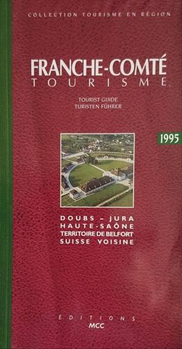 Franche-Comté Tourisme 1995 - Doubs - Jura - Haute-Saône - Territoire De Belfort - Suisse Voisine