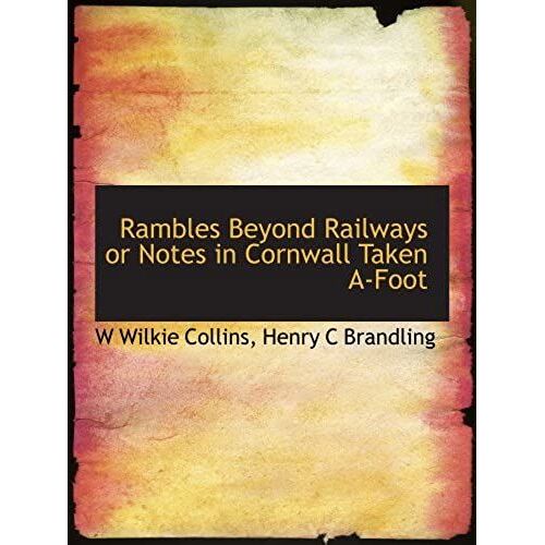 Rambles Beyond Railways Or Notes In Cornwall Taken A-Foot