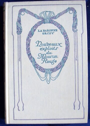 Les Nouveaux Exploits Du Mouron Rouge, Par La Baronne Orczy. Traduit Et Adapté Par Charlotte Et Marie-Louise Desroyses