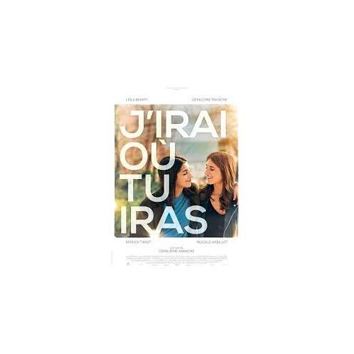 J'irai Où Tu Iras - Géraldine Nakache - Leïla Bekhti - 2019 - Affiche De Cinéma Pliée 120x160 Cm