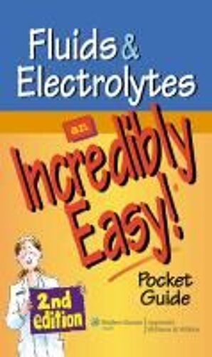 Fluids And Electrolytes: An Incredibly Easy! Pocket Guide